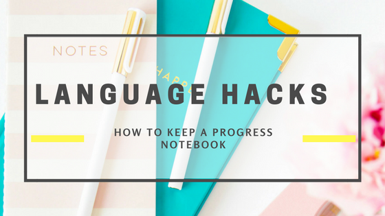how to keep a language progress notebook:  tips to track your progress in studying a foreign language