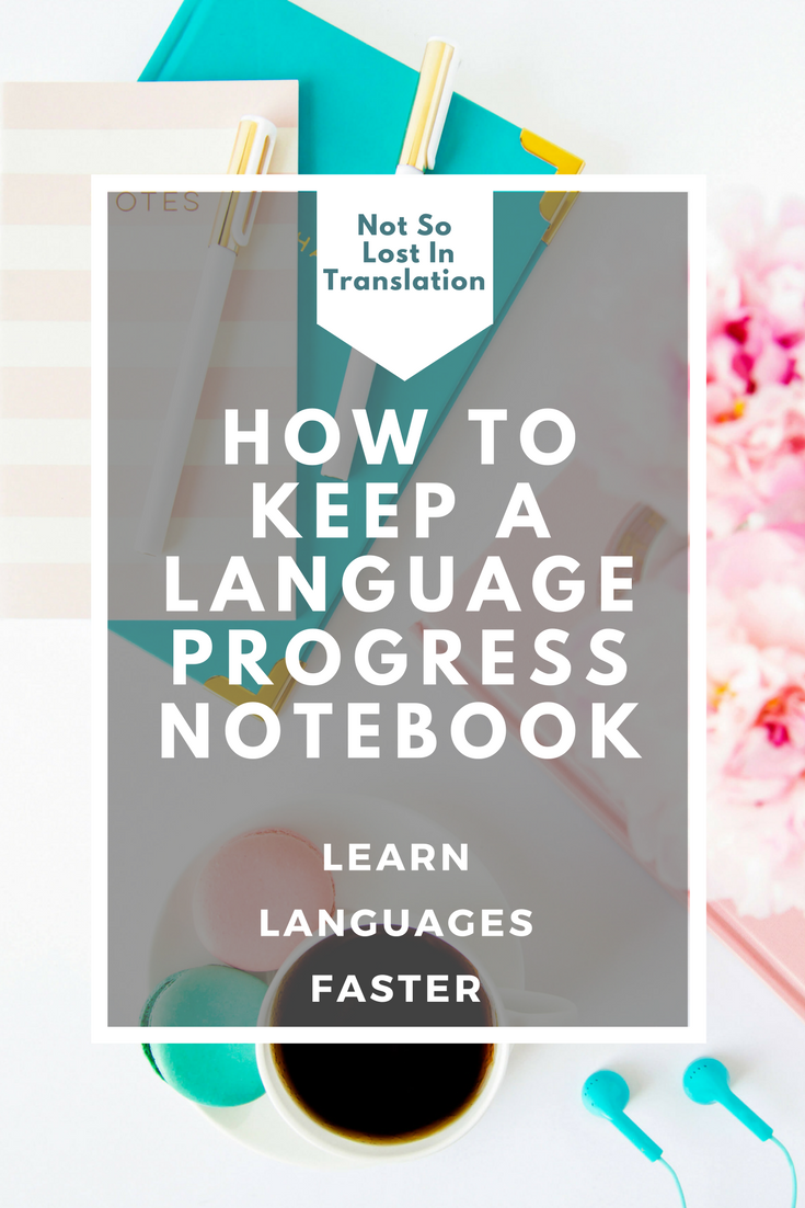 How to keep a foreign language study progress notebook:  tips and tricks to track your progress in studying a foreign language