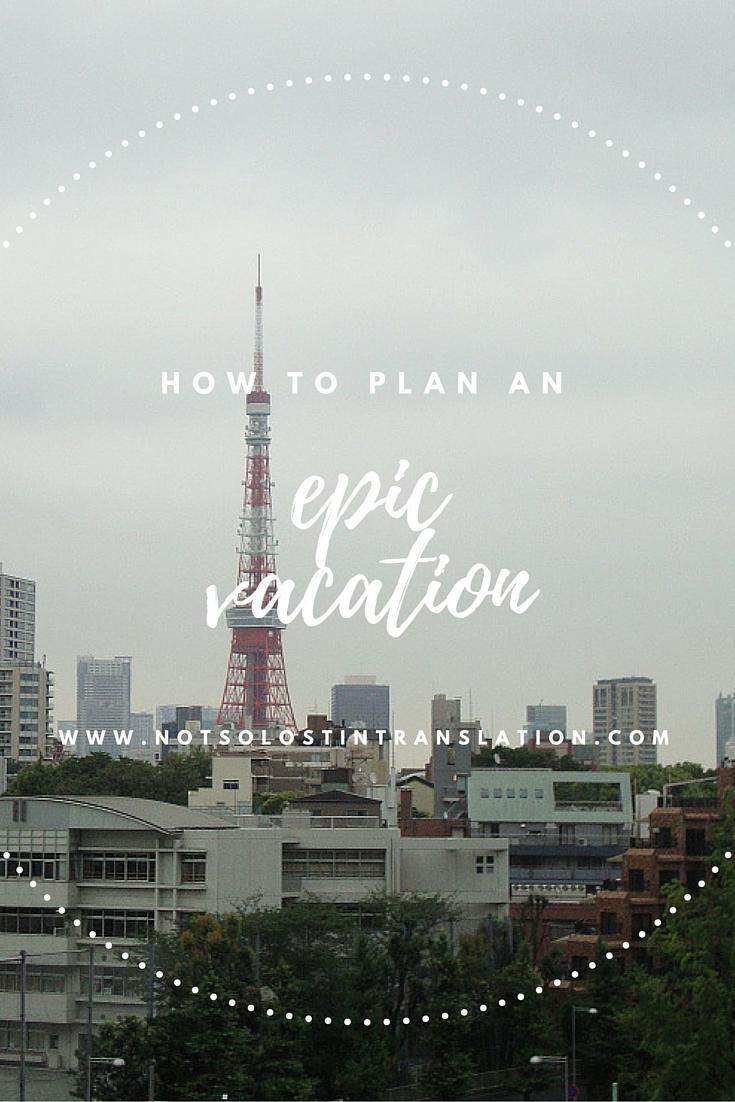 picture of Tokyo Tower with the text how to plan an epic vacation
